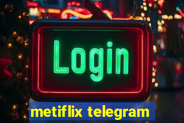 metiflix telegram